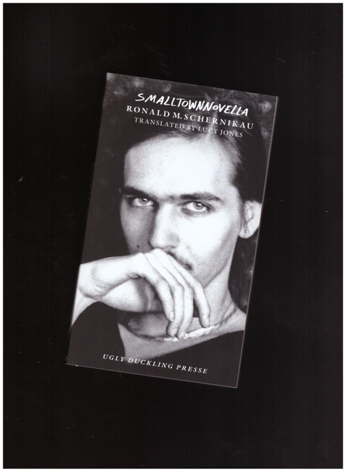 SCHERNIKAU, Ronald M. - SMALLTOWNNOVELLA (Ugly Duckling Presse)