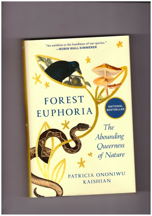 KAISHIAN, Patricia Ononiwu - Forest Euphoria: The Abounding Queerness of Nature (Spiegel & Grau)