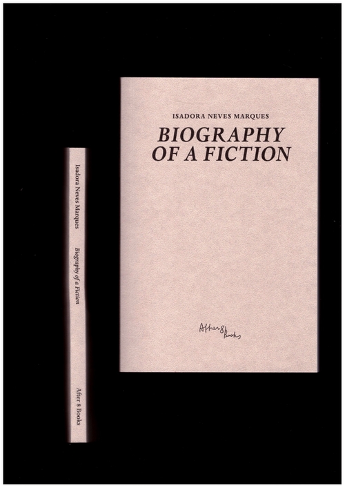 NEVES MARQUES, Isadora - Biography of a Fiction (After 8 Books)