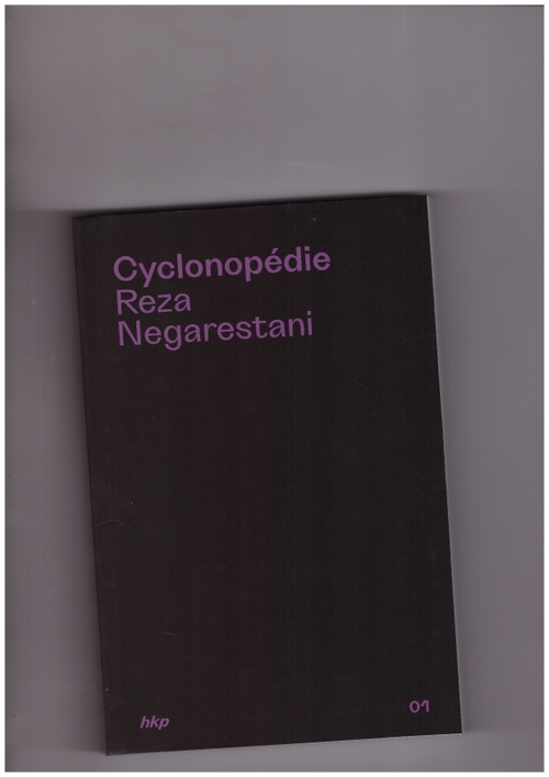 NEGARESTANI, Reza - Cyclonopédie (hkp)