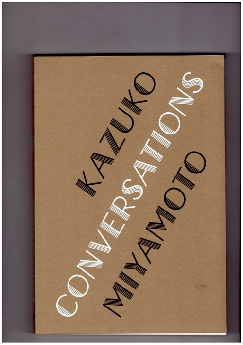 MIYAMOTO, Kazuko; ENDERBY, Emma (ed.); KROGH CHRISTENSEN, Sofie (ed.); SCHERRIEBLE, Lara (ed.) - Kazuko Miyamoto: Conversations (KW,Verlag der Buchhandlung Walther König)