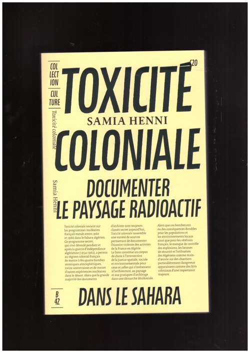 HENNI, Samia - Toxicité Coloniale. Documenter le paysage radioact (B42)