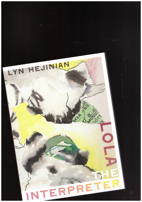 HEJINIAN, Lyn - Lola the Interpreter (Wesleyan University Press)