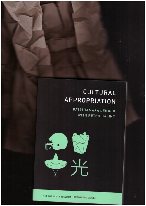 LENARD, Patti T.; BALINT, Peter - Cultural Appropriation (MIT Press)