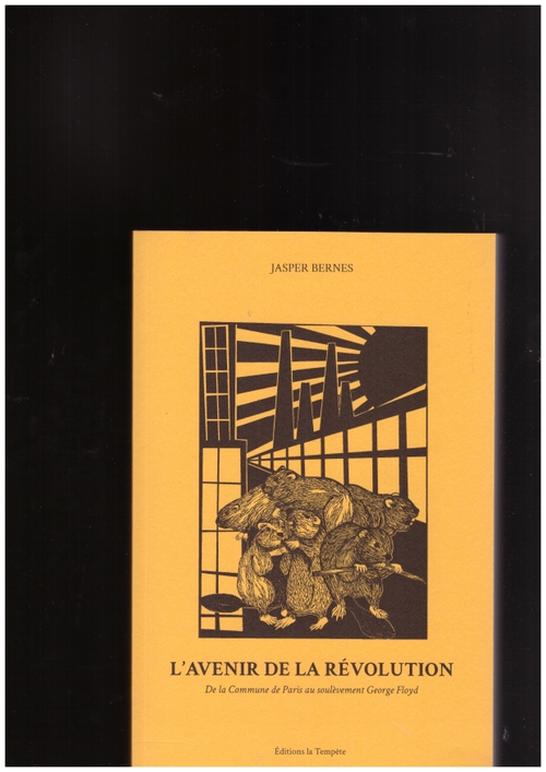 BERNES, Jasper - L’avenir de la révolution (Editions La Tempête)