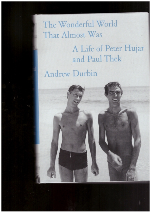 DURBIN, Andrew - The Wonderful World That Almost Was: A Life of Peter Hujar and Paul Thek [US EDITION] (Farrar Straus & Giroux)
