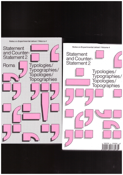 EXPERIMENTAL JETSET - Statement and Counter-Statement 2: Typologies/Typographies/Topologies/Topographies (Notes on Experimental Jetset / Vol. 4) (ROMA Publications)