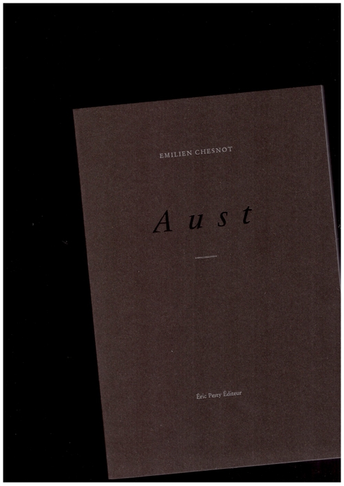 CHESNOT, Émilien - Aust (Eric Pesty Éditeur)