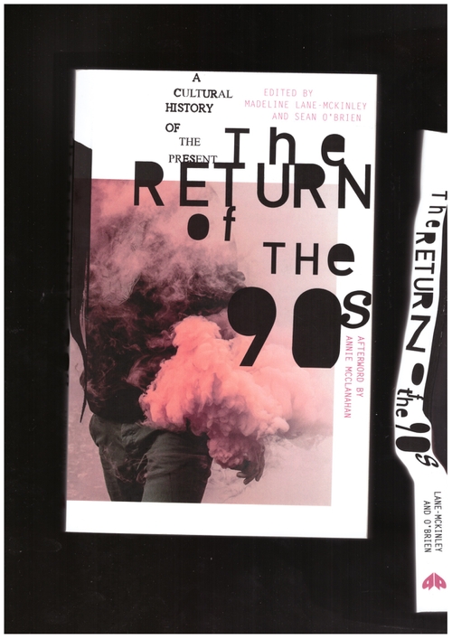 LANE-MCKINLEY, Madeline; O’BRIEN, Sean (eds.) - The Return of the ’90s (Pluto Press)