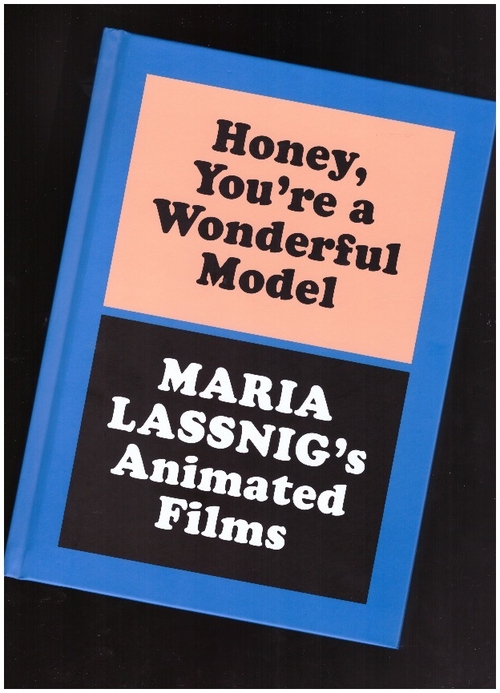 LASSNIG, Maria; COOPER, Ashton (ed.) - Honey, You’re a Wonderful Model: Maria Lassnig’s Animated Films (Verlag der Buchhandlung Walther König)