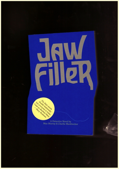 MURRAY, Maz; MARKBREITER, Charlie  - Jaw Filler (Montez Press)