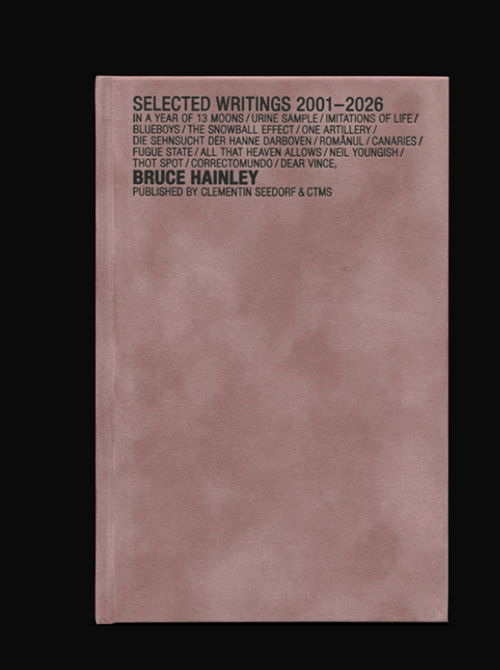 HAINLEY, Bruce - Correctomundo. Selected Writings 2001-2026 (Clementin Seedorf)