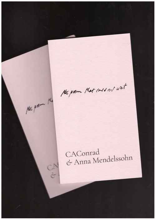 CAConrad ; MENDELSSOHN, Anna - The poem that could not wait (Fruitmarket)