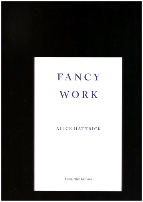 HATTRICK, Alice - Fancy Work (Fitzcarraldo Editions)
