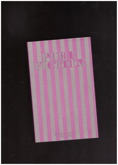 FRASER, Manon; LAGOVA, Lisa (eds.) - Pure Fiction (Werkplaats Typografie)