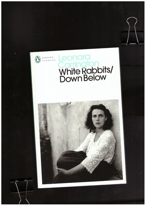 CARRINGTON, Leonora - White Rabbits/Down Below (Penguin)