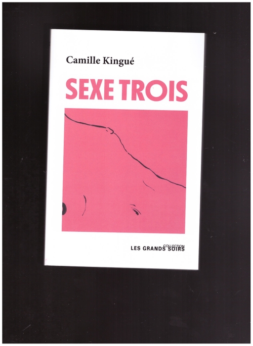 KINGUÉ, Camille - Sexe trois (Les petits matins)