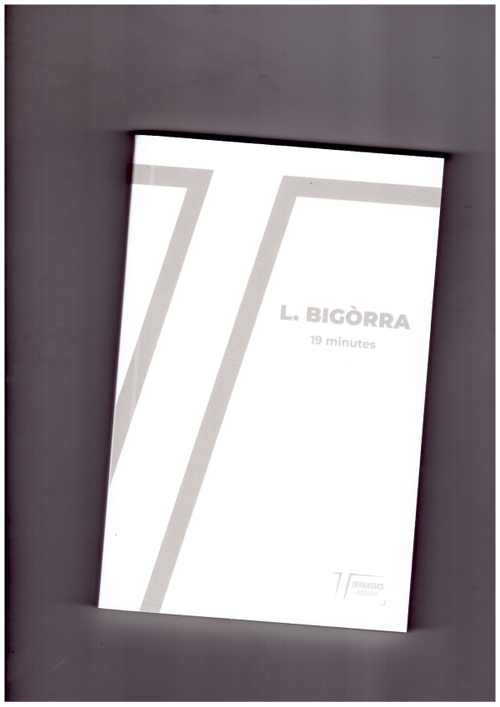BIGÒRRA, L.  - 19 minutes (Terrasses éditions)