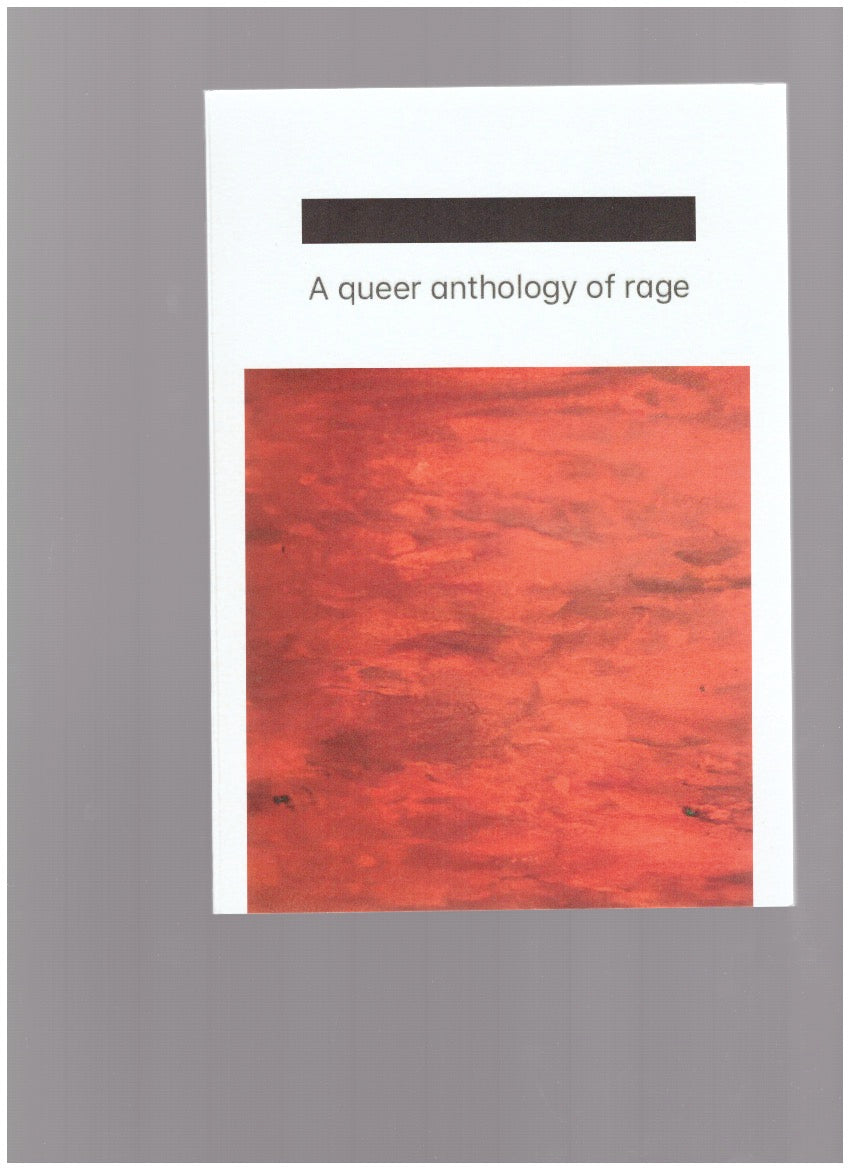 A queer anthology of rage