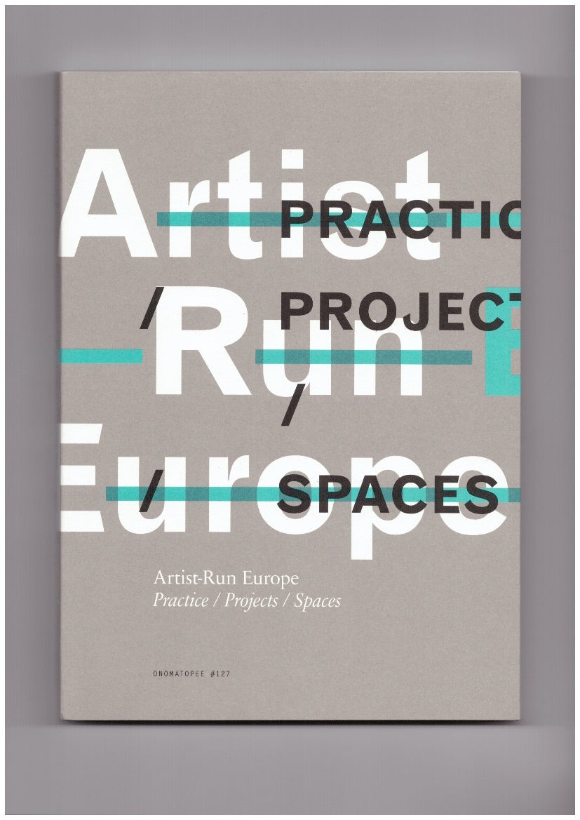 Artist-Run Europe - Practice/Projects/Spaces