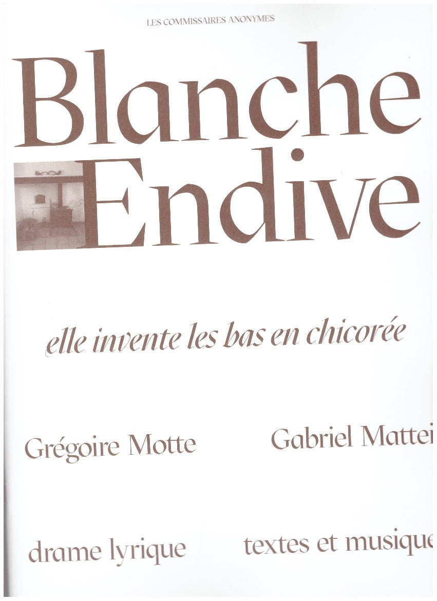Blanche Endive. Un drame lyrique sur celle qui inventa les bas de chicorée