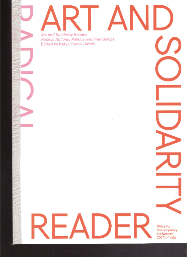 Art and Solidarity Reader. Radical Actions Politics and Friendships