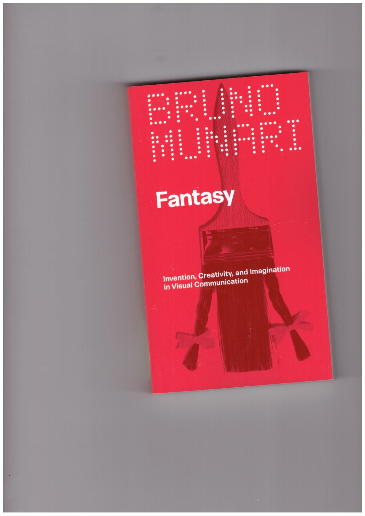 Fantasy. Invention, Creativity, and Imagination in Visual Communication