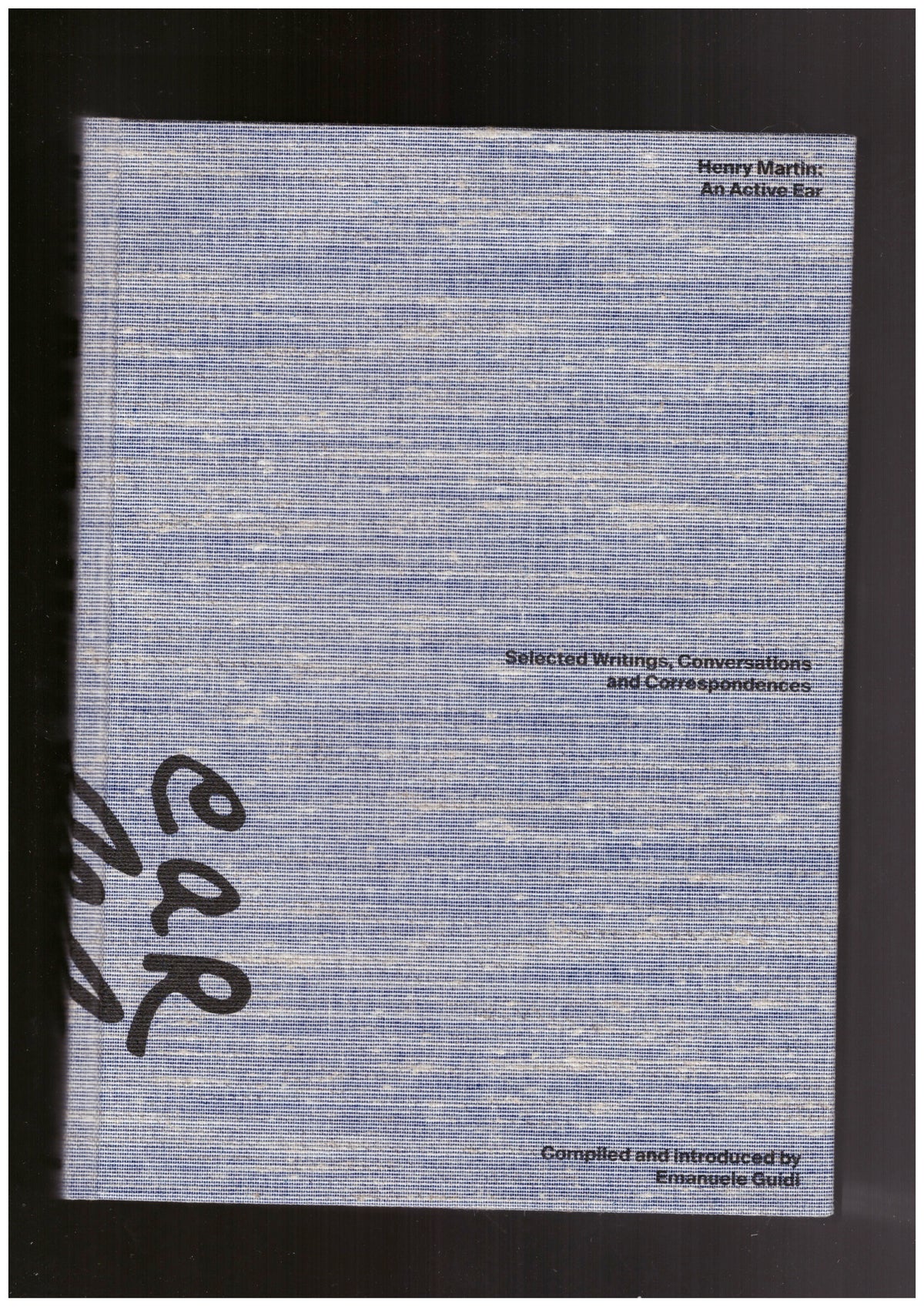 An Active Ear. Selected Writings, Conversations and Correspondence