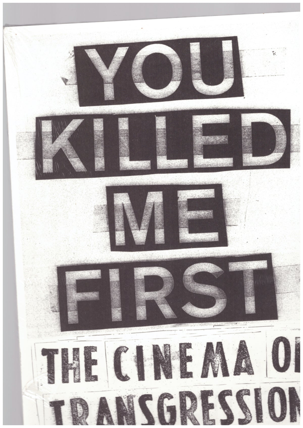 You Killed Me First. The Cinema Of Transgression