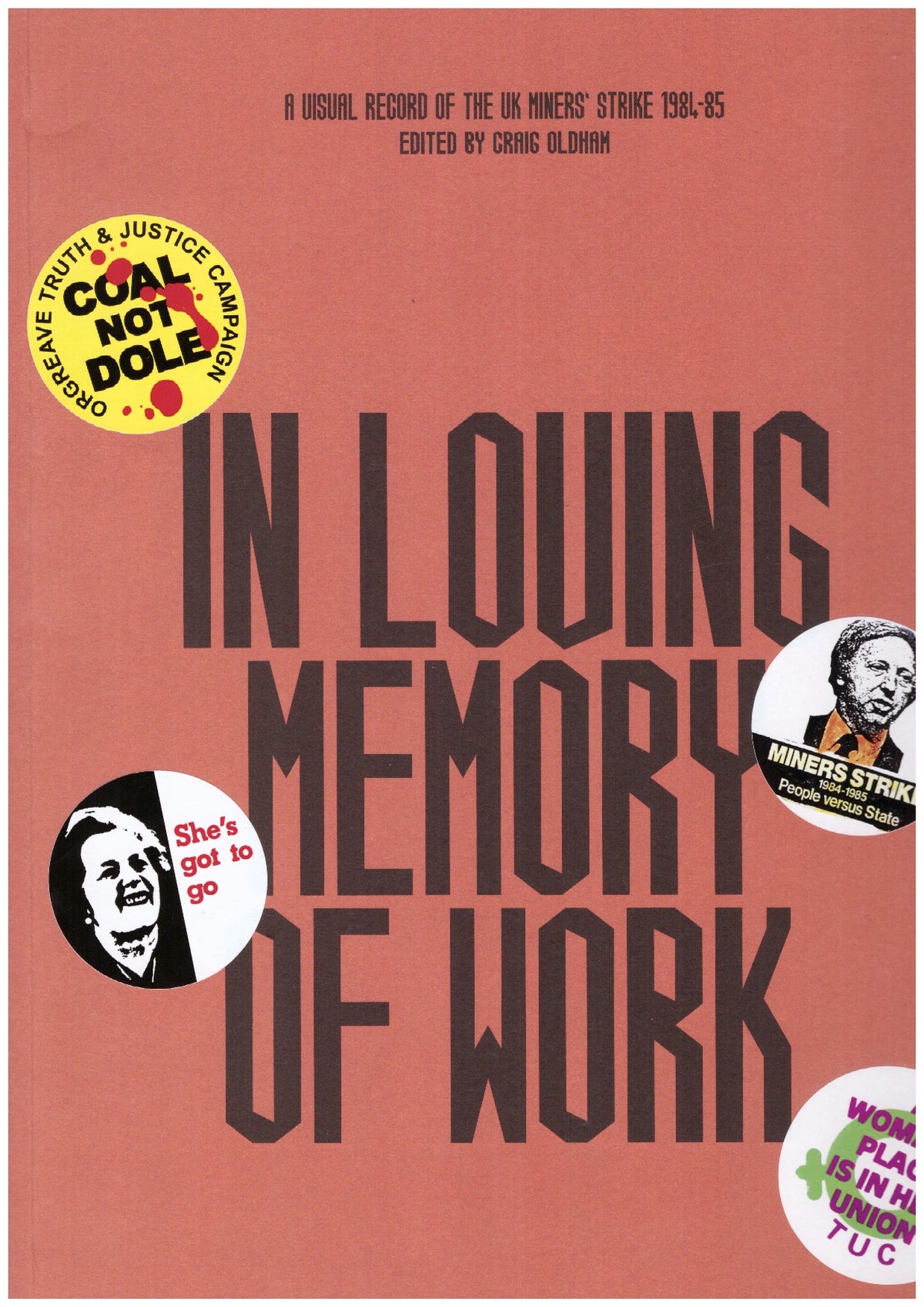In Loving Memory Of Work: A Visual Record of The UK Miners’ Strike, 1984-85