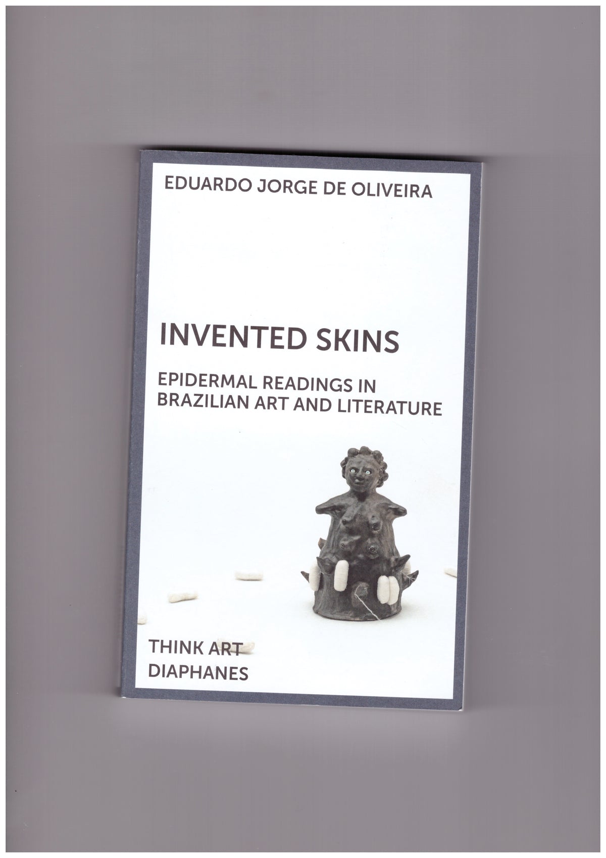 Invented Skins – Epidermal Readings in Brazilian Art and Literature