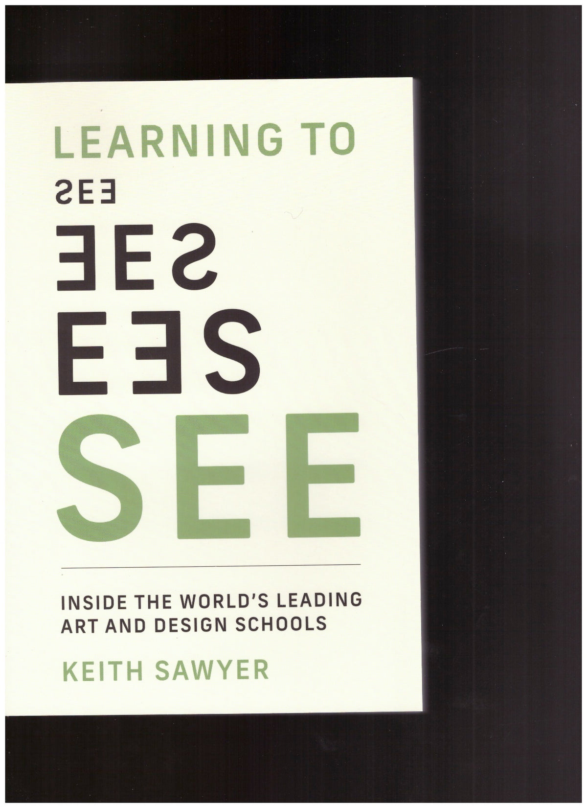Learning to See. Inside the World’s Leading Art and Design Schools