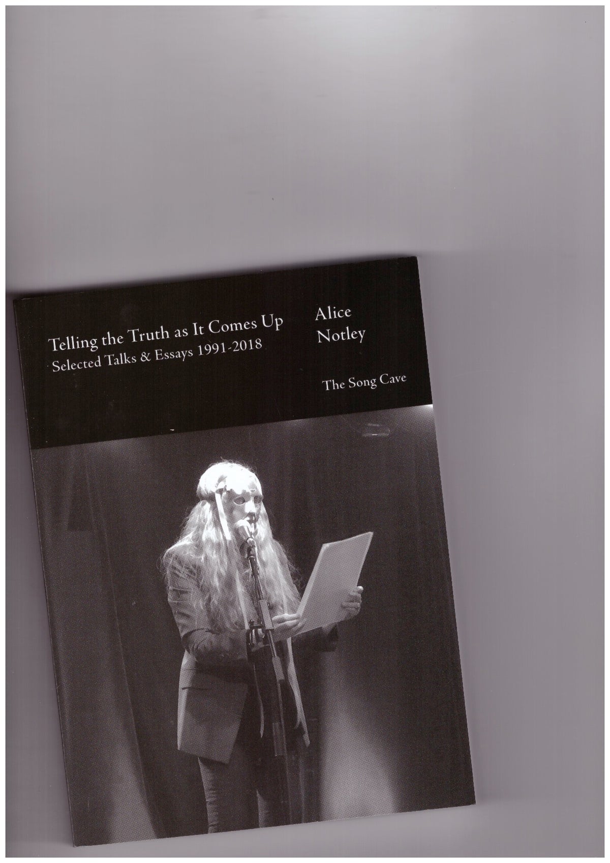 Telling the Truth as It Comes Up: Selected Talks & Essays 1991-2018