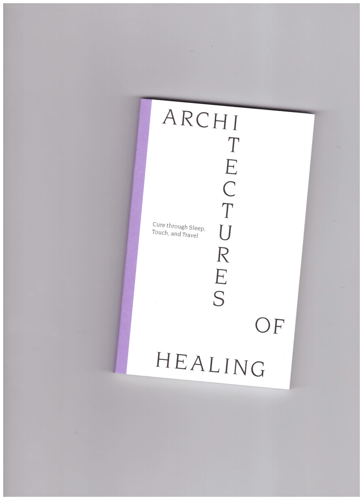 Architectures of Healing. Cure through Sleep, Touch, and Travel