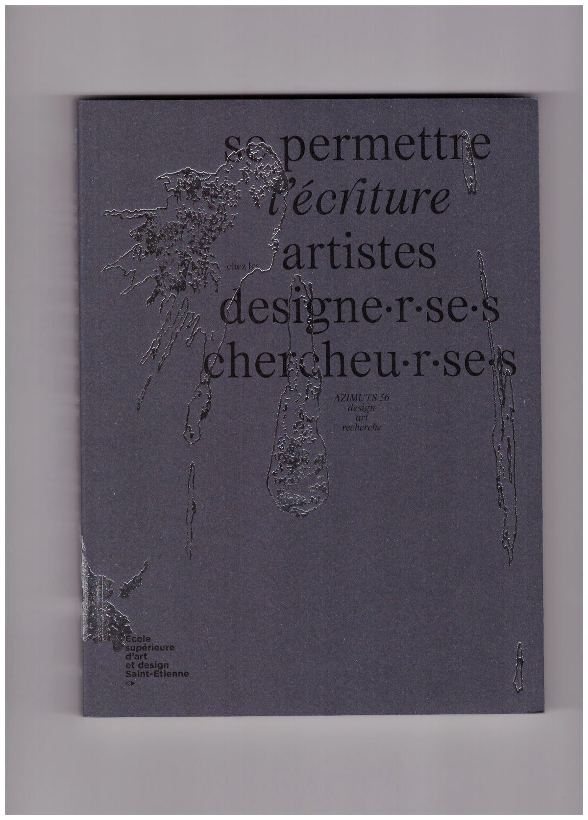 Azimuts #56 se permettre l'écriture : artistes, designe.r.se.s, chercheu.r.se.s