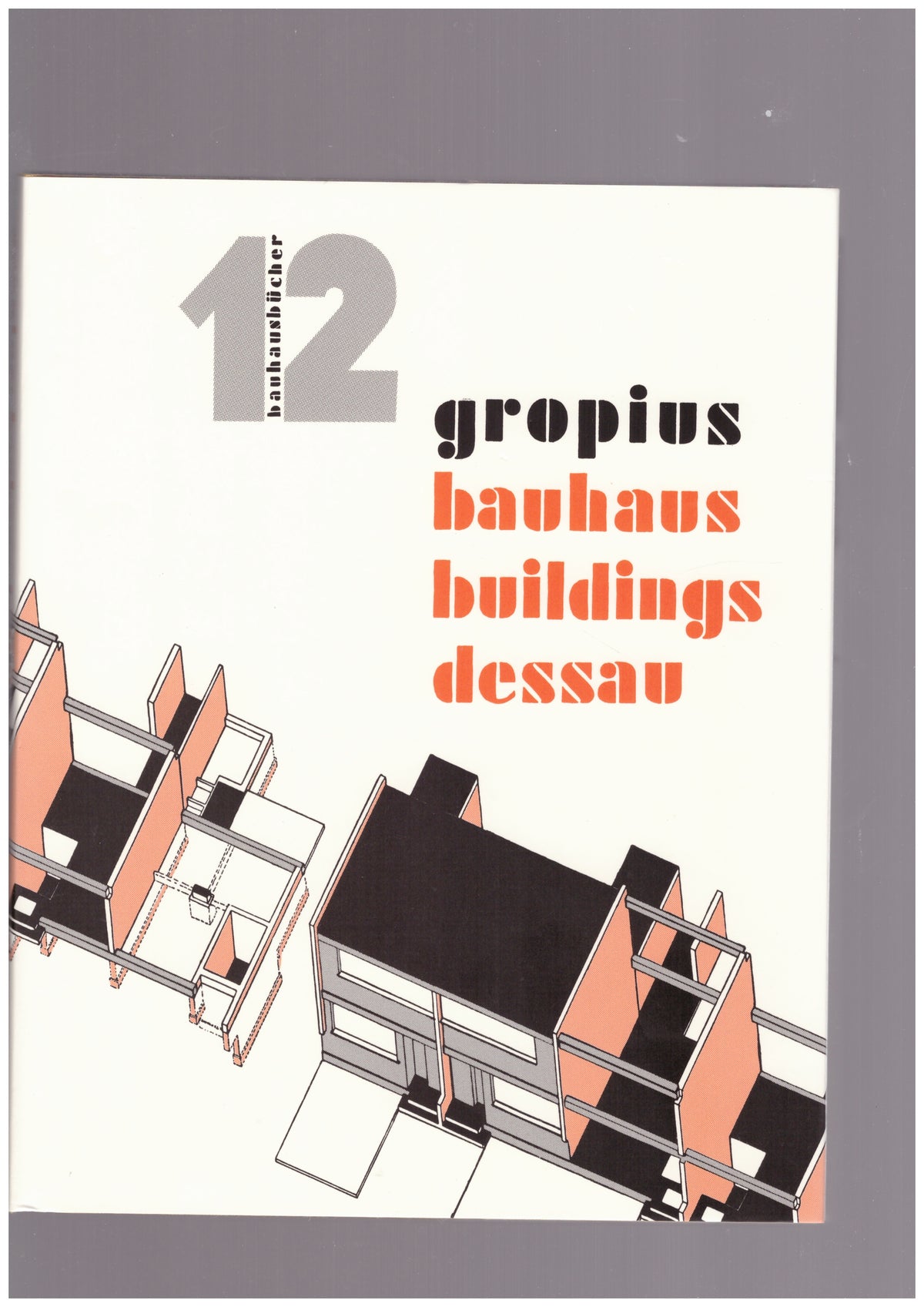 Bauhausbücher #12 : Bauhaus Buildings Dessau