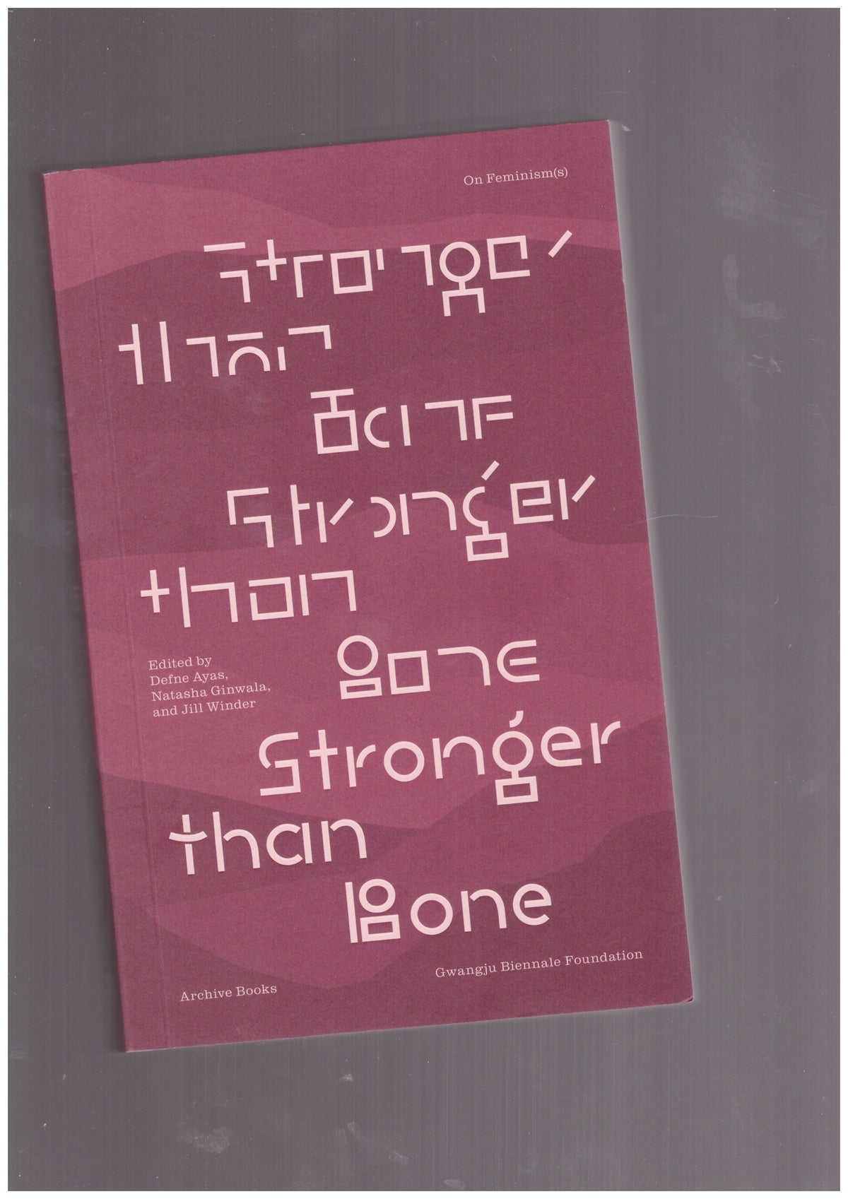 Stronger Than Bone – On Feminism(s)