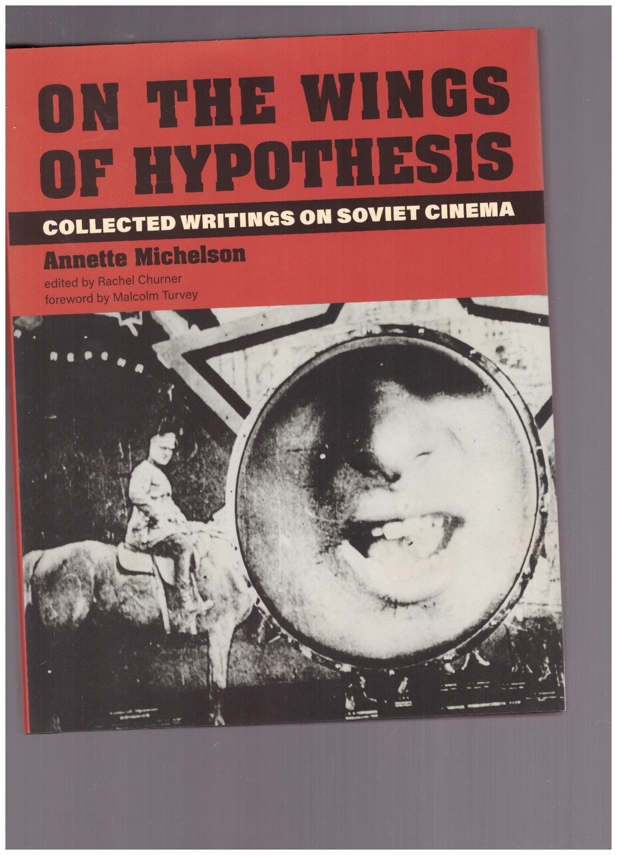 On the wings of hypothesis : collected writings on soviet cinema
