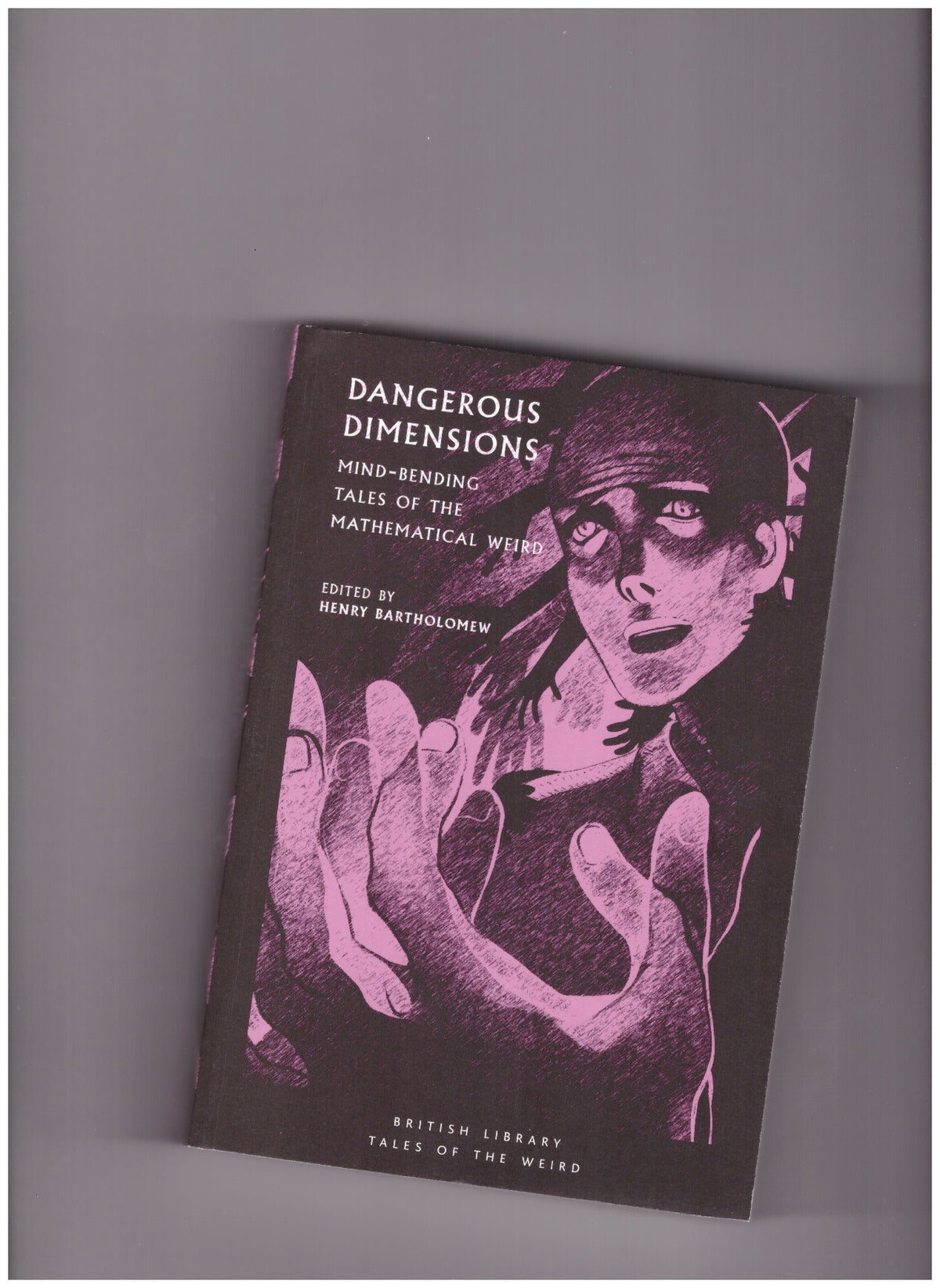 Dangerous Dimensions. Mind-Bending Tales of the Mathematical Weird