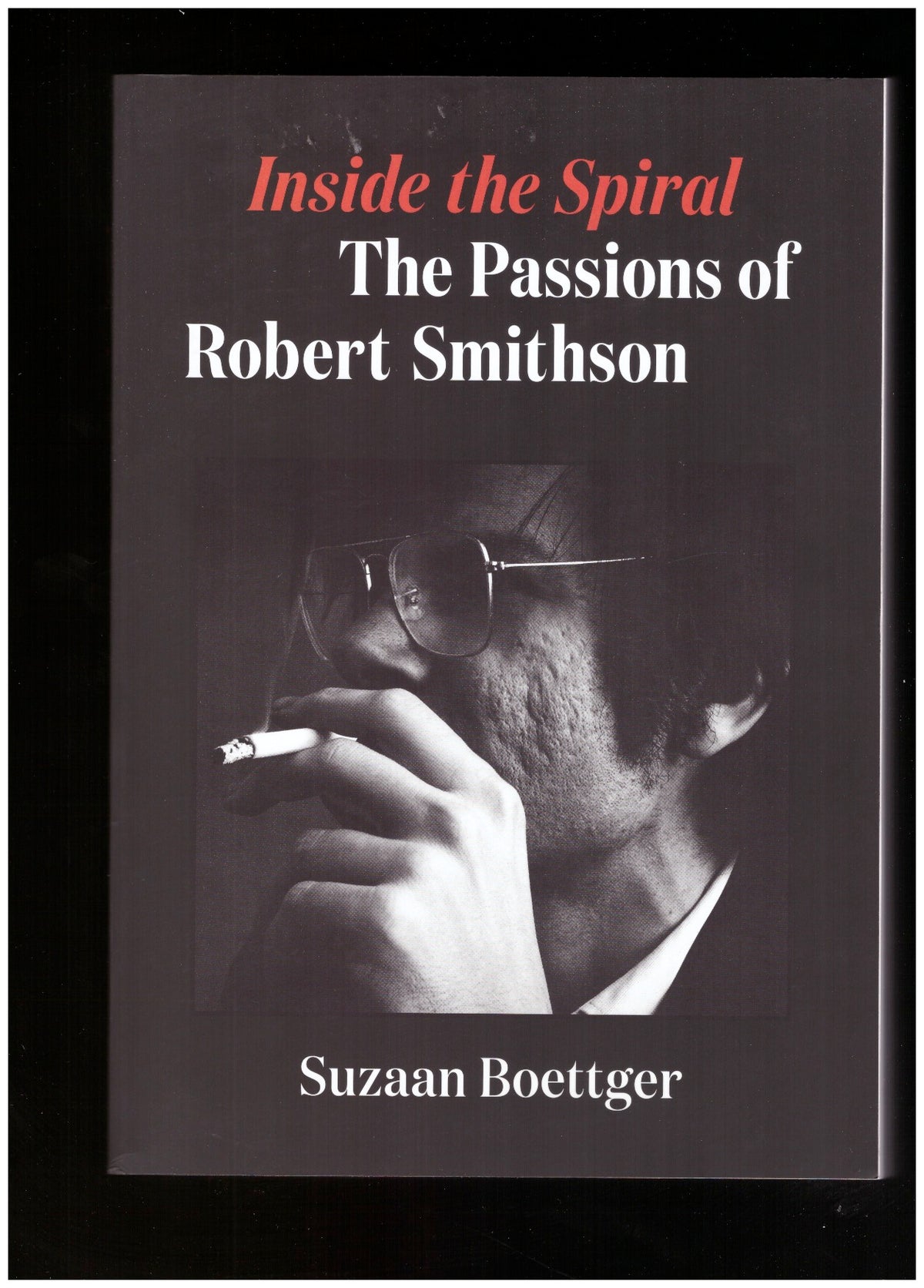Inside the Spiral. The Passion of Robert Smithson