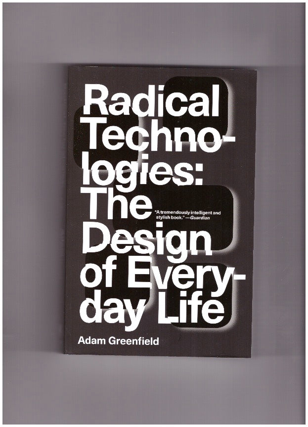 Radical Technologies: The Design of Everyday Life