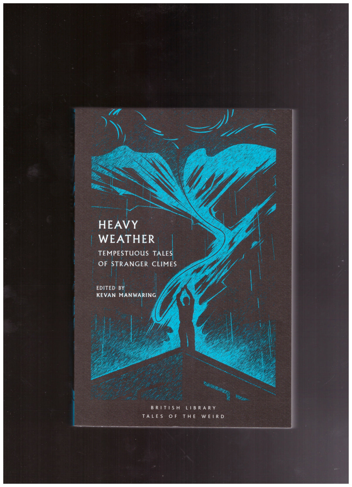 Heavy Weather. Tempestuous Tales of Stranger Climes