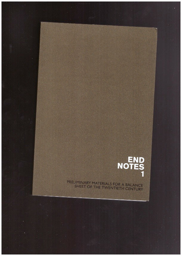 Endnotes #1 Preliminary Materials for a Balance Sheet of the 20th Century