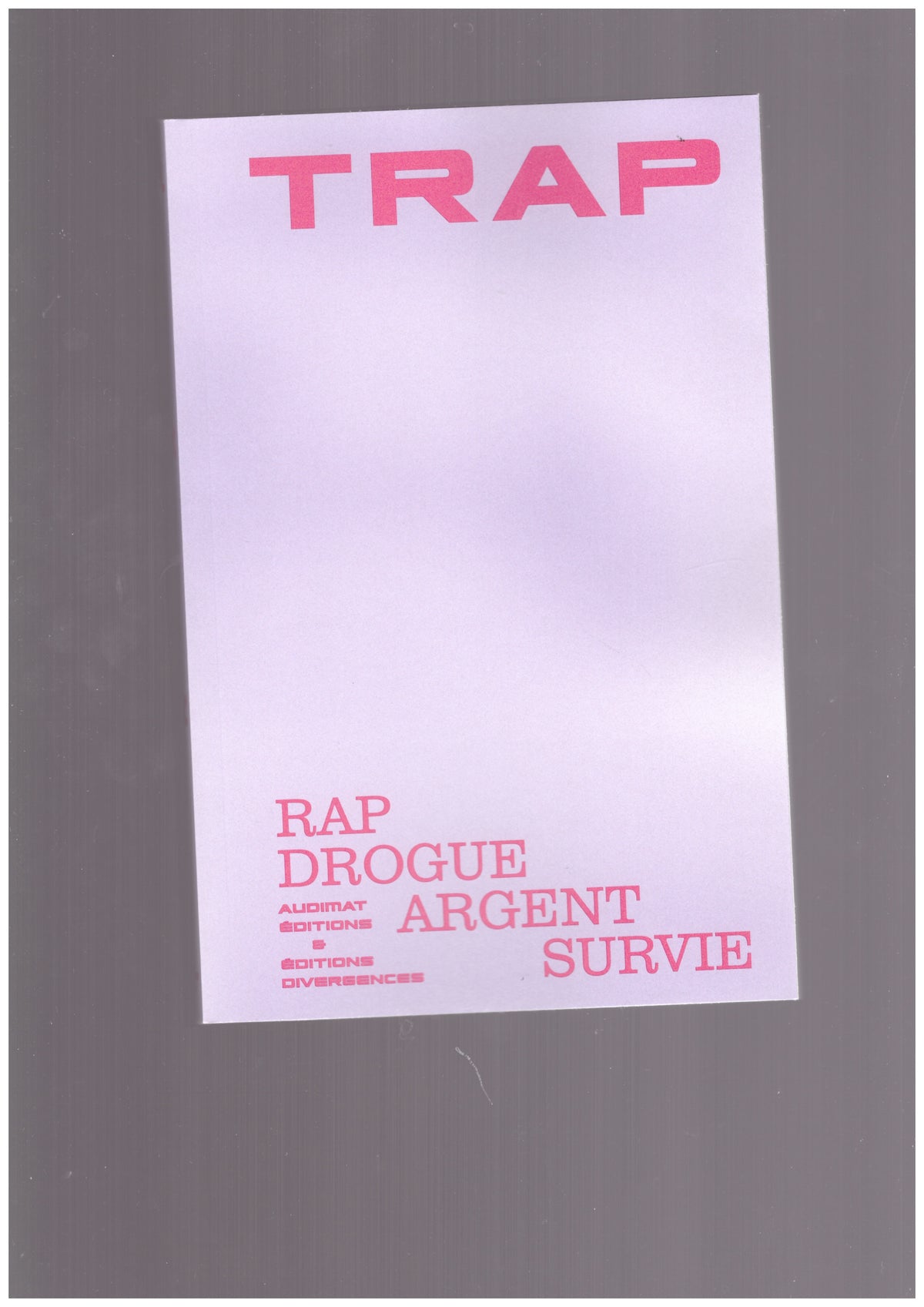 TRAP. Rap Drogue Argent Survie // version augmentée