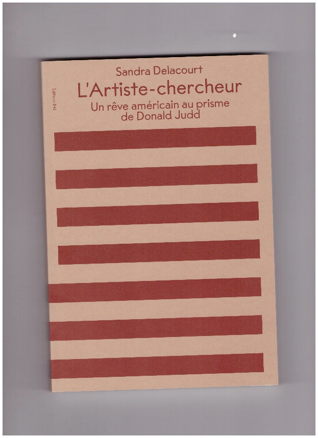 L’Artiste-chercheur. Un rêve américain au prisme de Donald Judd