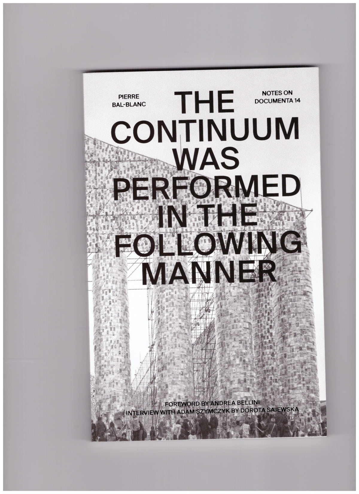 The Continuum Was Performed in the Following Manner – Notes on documenta 14