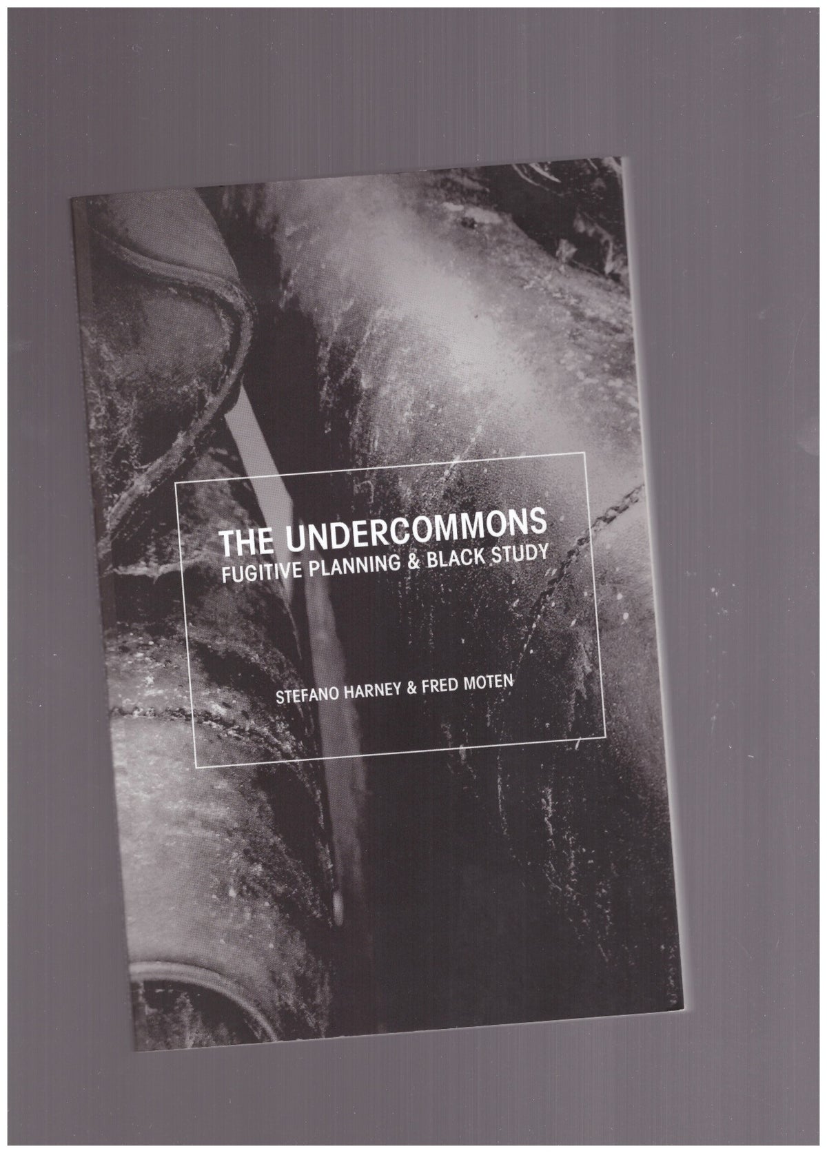 The Undercommons. Fugitive Planning & Black Study