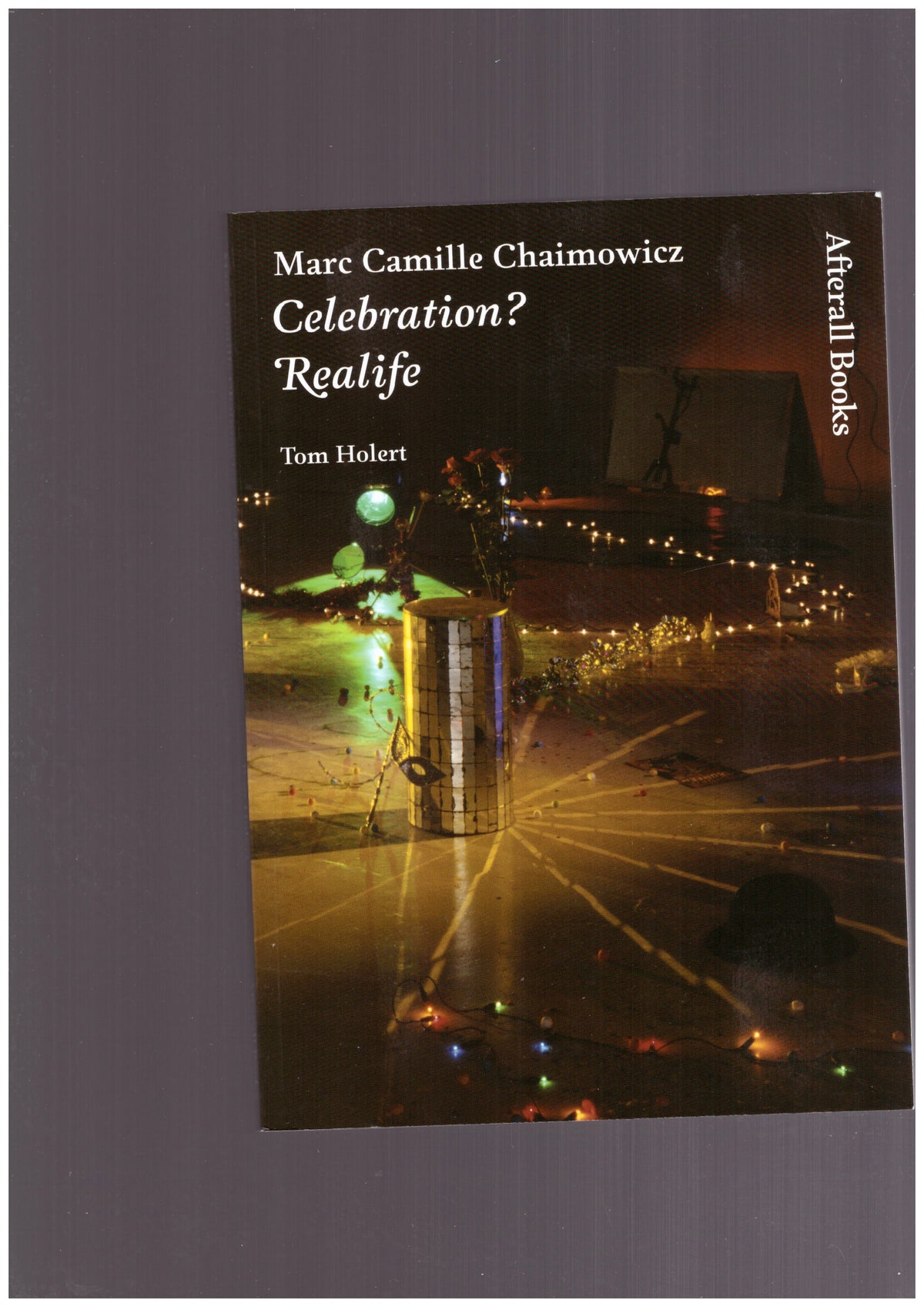 Marc Camille Chaimowicz: Celebration? Realife