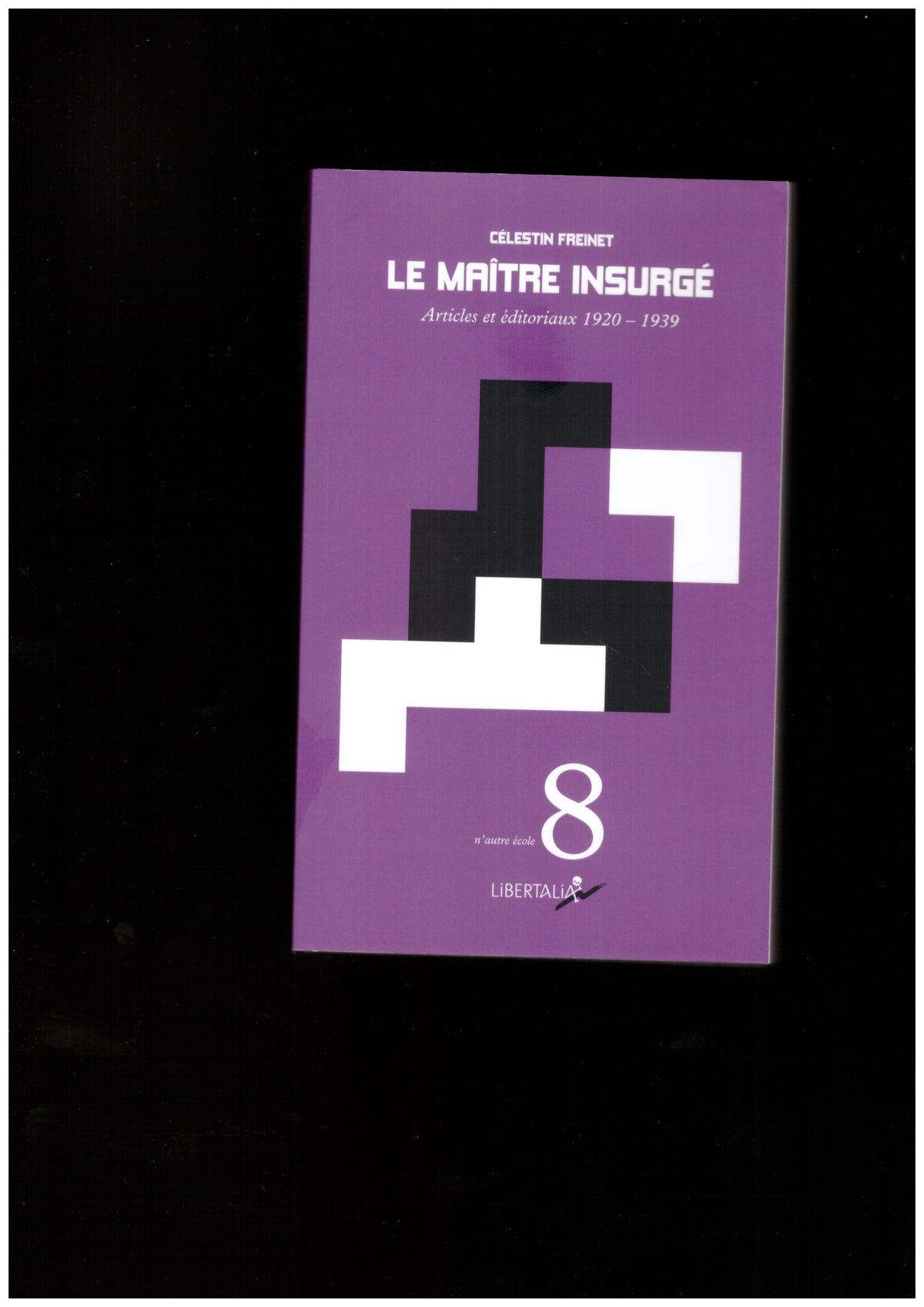 Le maître insurgé. Articles et éditoriaux 1920-1939