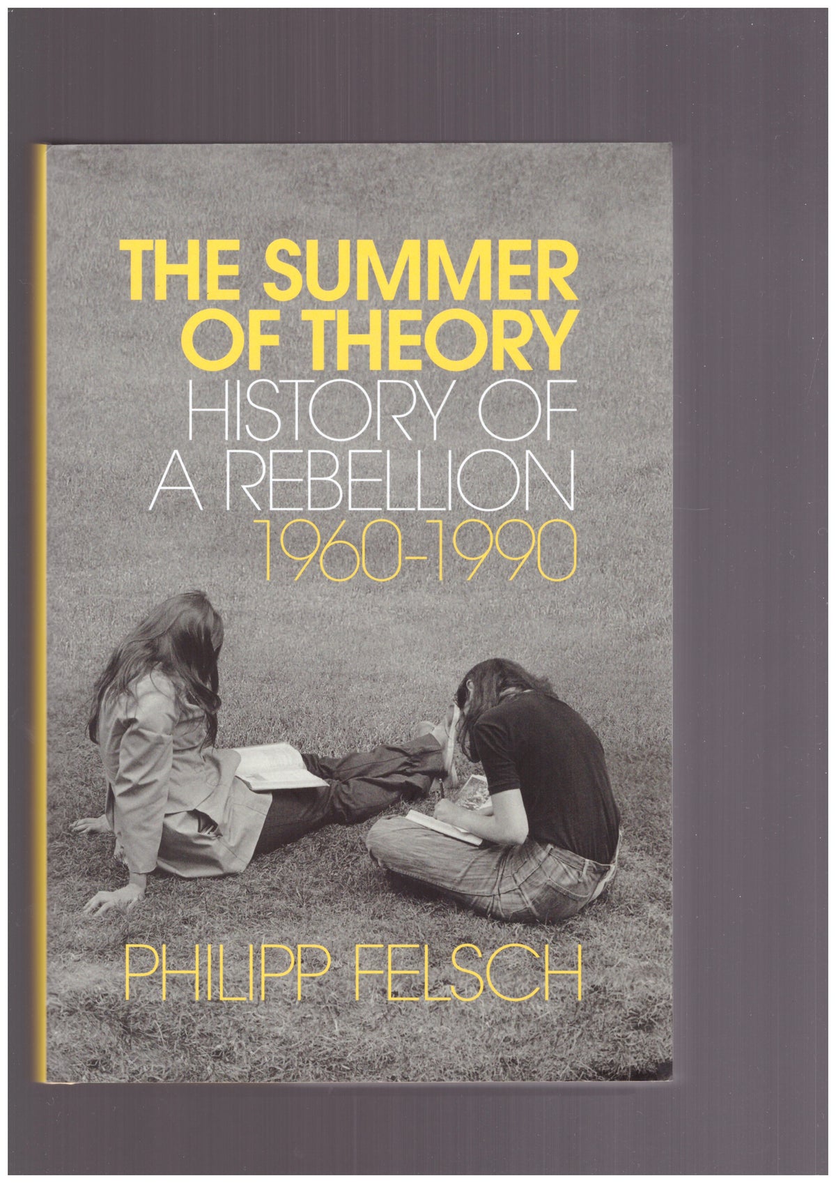 The Summer of Theory. History of a Rebellion 1960-1990